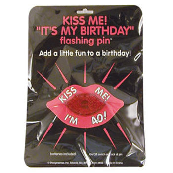 Kiss Me Im 40 Flashing Pin