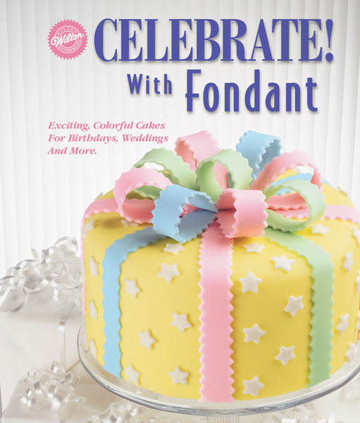 Celebrate! with Fondant - Wilton Books