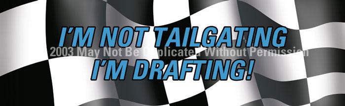 Window Graphic - 20x65 Im Not Tailgating Im Drafting