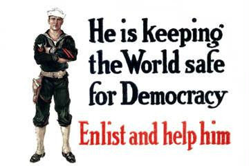 He is keeping the world safe for democracy Enlist and help him 20x30 poster