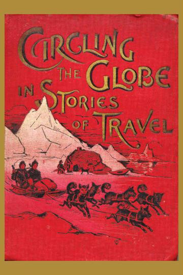 Circling the Globe in Stories of Travel 20x30 poster