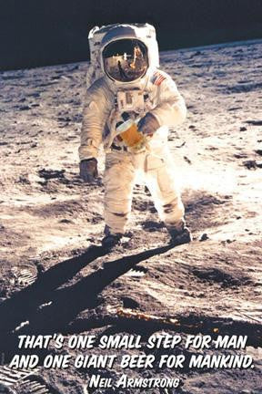 That is one small step for man and a giant beer for mankind - Neil Armstron 20x30 poster