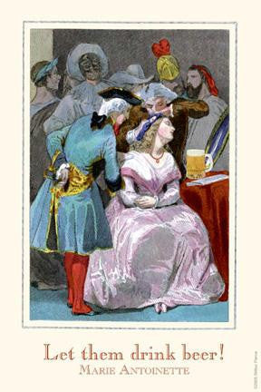 Let them Drink Beer - Marie Antoinette 20x30 poster