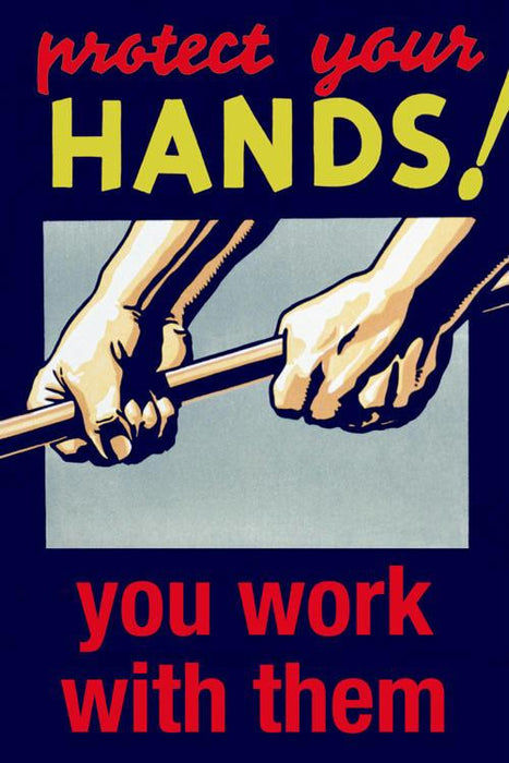 Protect your Hands - You work with them 20x30 poster