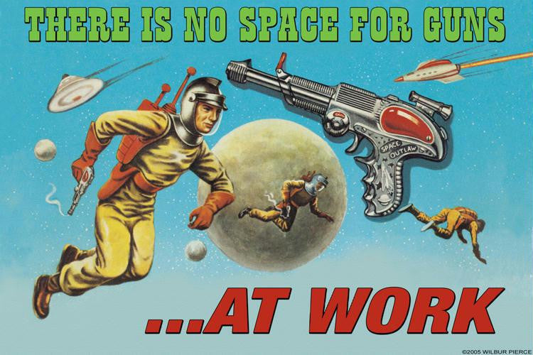 There is no space for Guns  At work. 20x30 poster