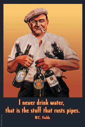 I Never Drink Water 20x30 poster