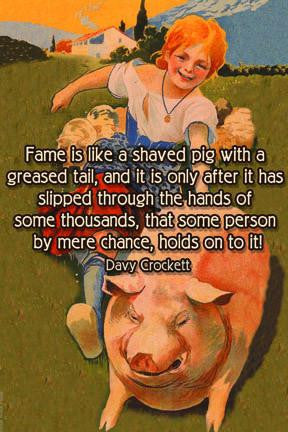 Fame is like a shaved pig 20x30 poster