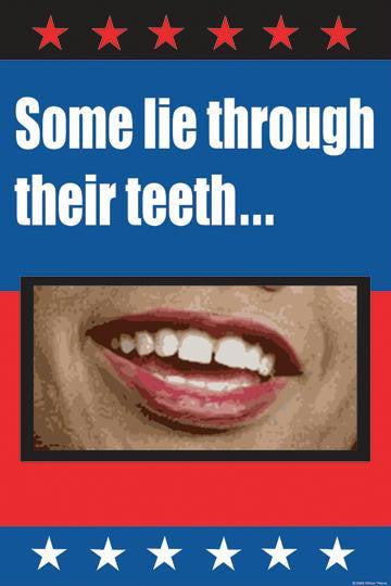 Some lie through their teeth  20x30 poster