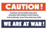 Caution! We Are At War! 20x30 poster