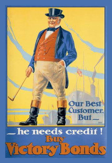 Our Best Customer But - He Needs Credit! 20x30 poster