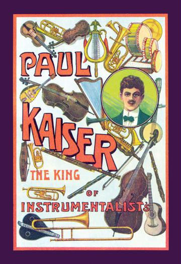 Paul Kaiser - The King of Instrumentalists 20x30 poster