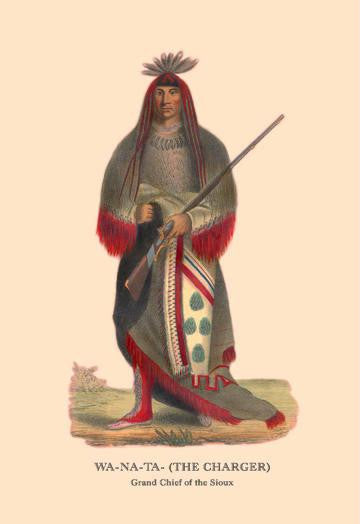 Wa-Na-Ta (The Charger); Grand Chief of the Sioux 20x30 poster