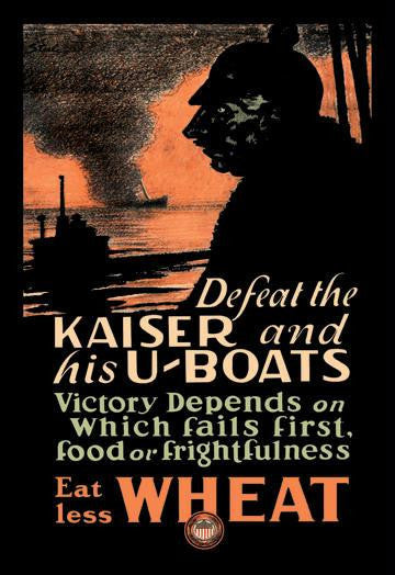 Defeat the Kaiser and His U-Boats - Eat Less Wheat 20x30 poster