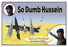 So Dumb Hussein 28x42 Giclee on Canvas