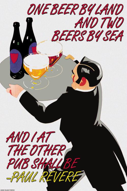 One Beer By Land & Two Beers by Sea and I at the Other Pubr Shall Be - Paul Revere 28x42 Giclee on Canvas