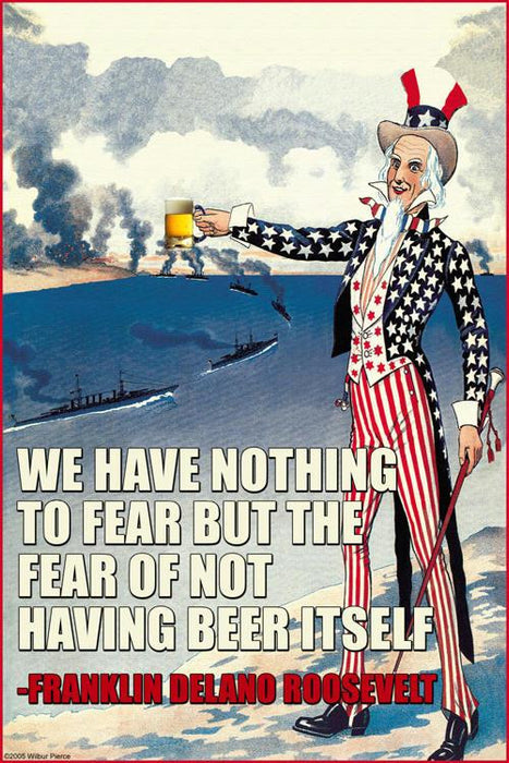 We Have Nothing to Fear but the Fear of Not Having Beer Itself - Franklin Delano Roosevelt 28x42 Giclee on Can