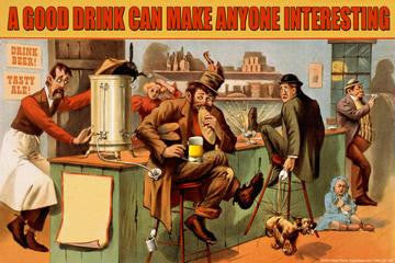 A Good Drink can Make Anyone Interesting 28x42 Giclee on Canvas