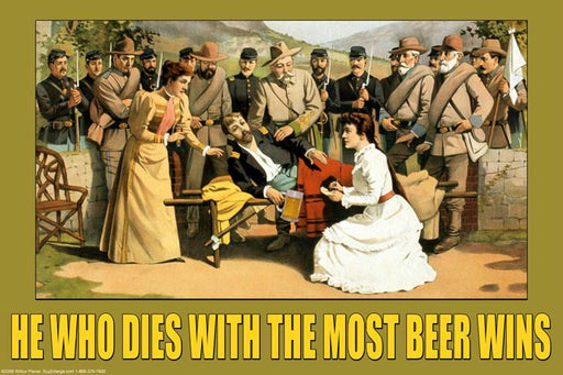 He Who Dies With the Most Beer Wins 28x42 Giclee on Canvas