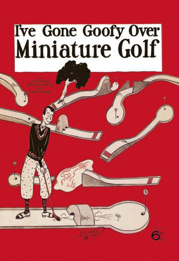 I&#39;ve Gone Goofy over Minature Golf 12x18 Giclee on canvas