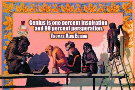 Genius is one percet inspiration and 99% persperation 12x18 Giclee on canvas