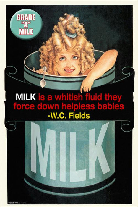 Milk is a whitish fluid they force down helpless babies 12x18 Giclee on canvas