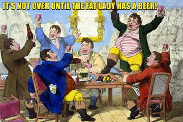 It&#39;s Not Over Til the Fat Lady Has Beer! 12x18 Giclee on canvas