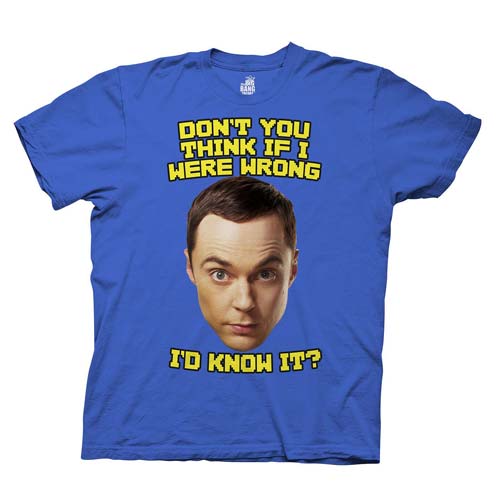 Big Bang Theory Sheldon If I Were Wrong I'd Know It T-Shirt 