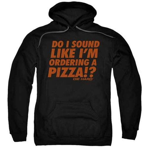 Die Hard Do I Sound Like I'm Ordering A Pizza Hoodie        